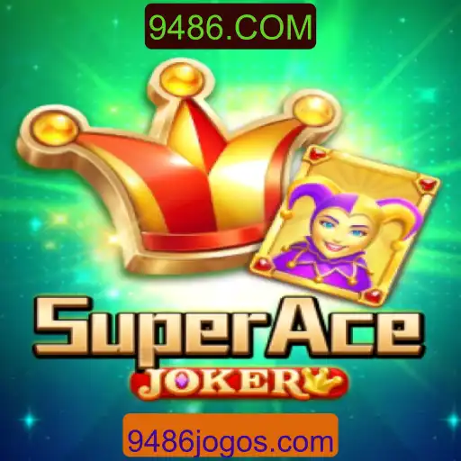 Descubra o Mundo de Emoção do Jogo SuperAceJoker no 9486.COM